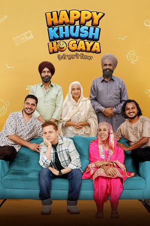 Download Happy Khush Ho Gaya (2025) Punjabi Full Movie WEB-DL 480p [400MB] | 720p [1GB] | 1080p [2.4GB]
