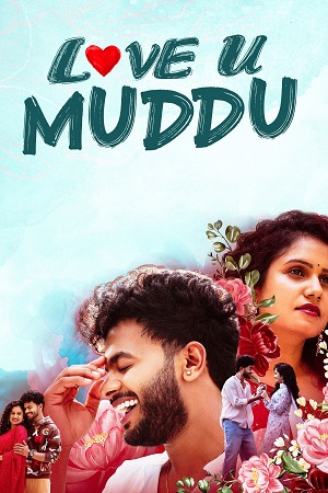Download Love U Muddu (2025) Dual Audio [Hindi + Kannada] 480p [400MB] | 720p [1.2GB] | 1080p [3.6GB] WeB-DL